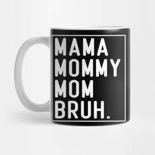 Mama Mommy Mom Bruh Funny Mom Life Mothers Day Mug